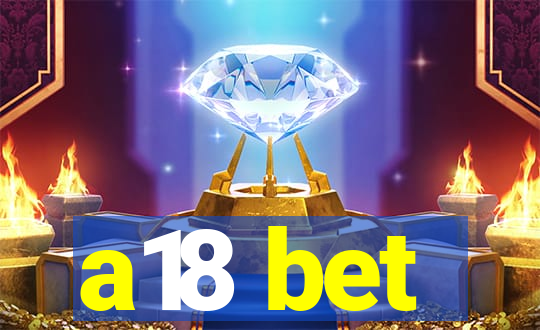 a18 bet